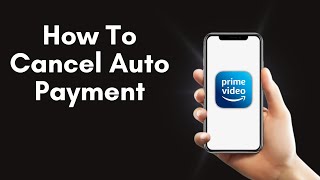 How To Cancel Auto Payment On Amazon Prime Video 2024