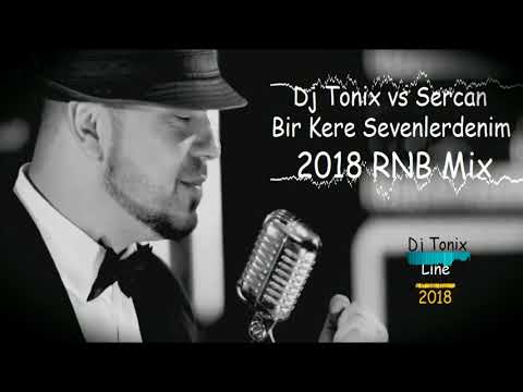 Dj Tonix vs Sercan   Bir Kere Sevenlerdenim2018 RNB Mix
