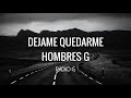 Déjame Quedarme (letra) - Hombres G - Radio-G. Déjame Quedarme (letra) - Hombres G
