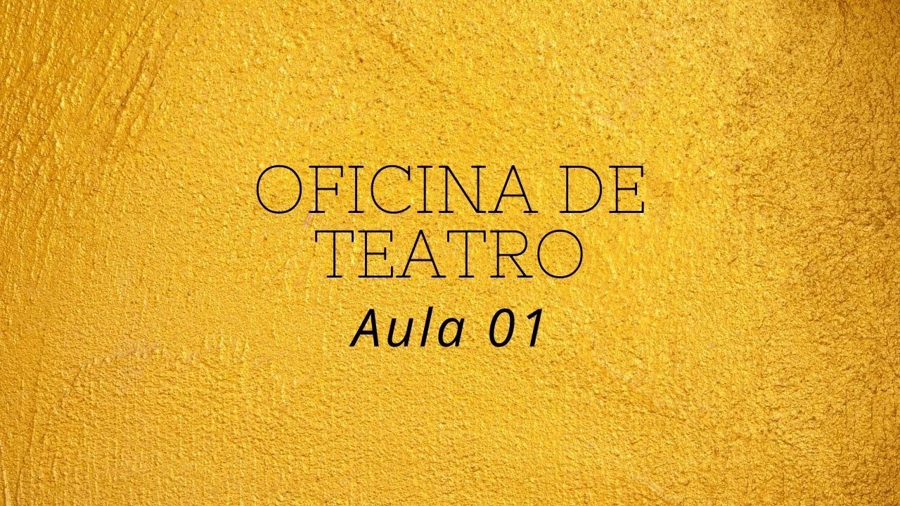 Oficina de Teatro - Aula 01 - Não tenham medo do ridículo!