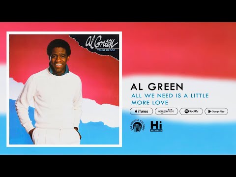 All We Need Is A Little More Love - Al Green