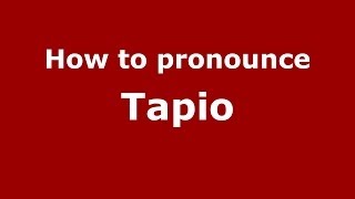 How to pronounce Tapio