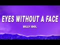 Billy Idol - Eyes Without A Face (Lyrics)