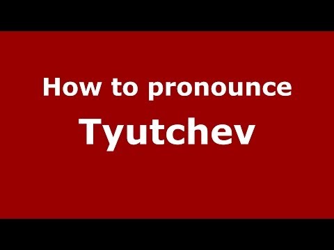 How to pronounce Tyutchev (Russian/Russia) - PronounceNames.com
