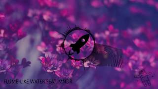 Flume -Like Water feat  MNDR