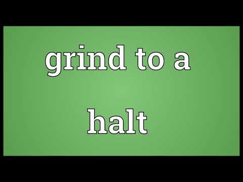 Grind to a halt Meaning
