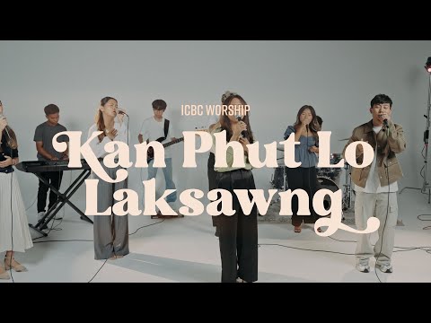 ICBC Worship || KAN PHUT LO LAKSAWNG ||