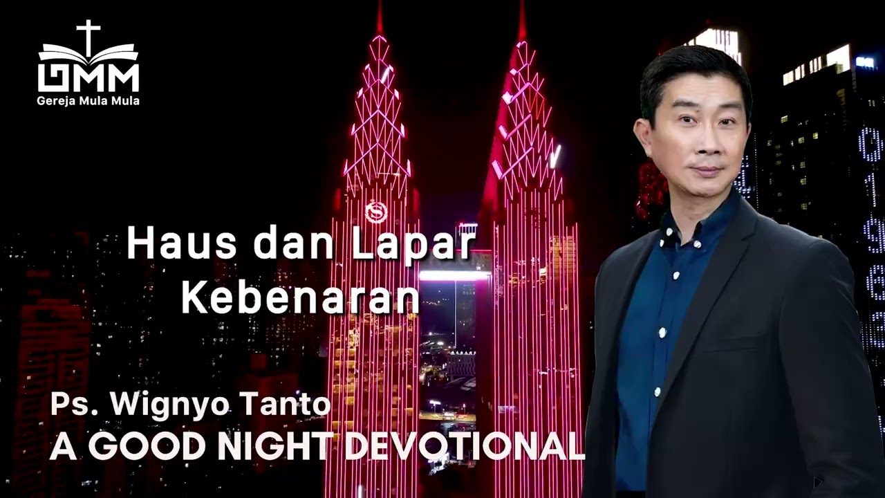 a Good Night Devotional | Haus dan Lapar Kebenaran | Ps. Wignyo Tanto