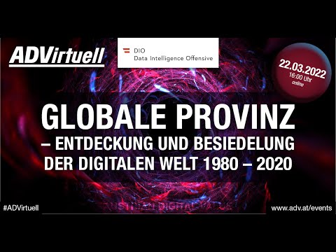 ADVirtuell Globale Provinz: Entdeckung und Besiedelung der digitalen Welt 1980 - 2020