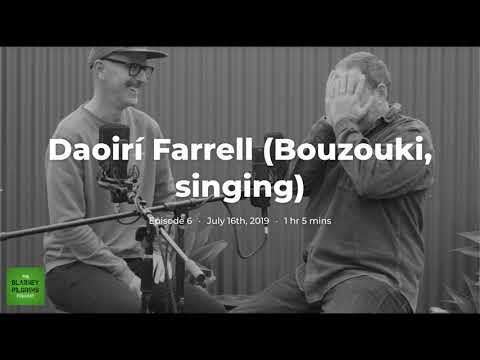 Daoiri Farrell Interview - Episode 6 - The Blarney Pilgrims Traditional Irish Music Podcast