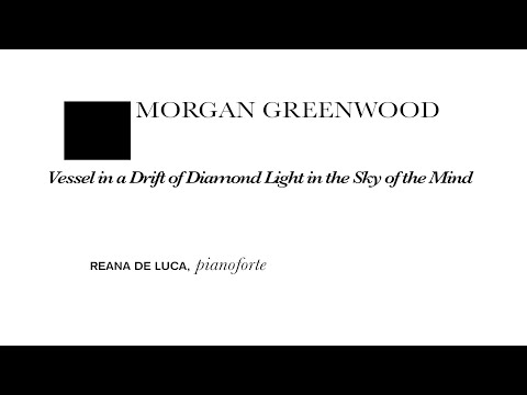 Morgan Greenwood - Vessel in a Drift of Diamond Light in the Sky of the Mind