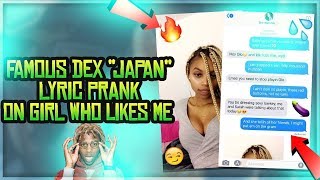 FAMOUS DEX "JAPAN!" SONG LYRIC PRANK ON GIRL WHO LIKES ME *SHE CHEATED ON HER BF*
