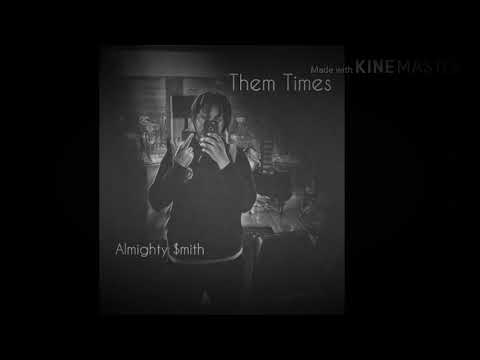 Almighty $mith - them times
