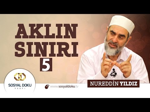 84) Hadislerle Diriliş - AKLIN SINIRI 5 - Nureddin Yıldız