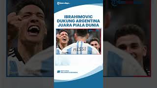 Prediksi Argentina vs Kroasia, Zlatan Ibrahimovic Dukung Lionel Messi Cs Juara Piala Dunia 2022