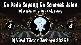 Download lagu DJ DA DADA SAYANG DA SELAMAT JALAN  | DJ STASIUN BALAPAN | DJ VIRAL TIKTOK TERBARU 2026 ! mp3