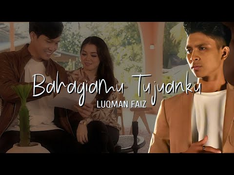 Luqman Faiz - Bahagiamu Tujuanku (Official Music Video)