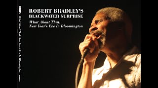 Robert Bradley&#39;s Blackwater Surprise - &quot;Comin&#39; Down&quot; - Live in Bloomington 12.31.05
