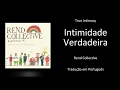 Intimidade Verdadeira  - True Intimacy - Rend Collective - Português
