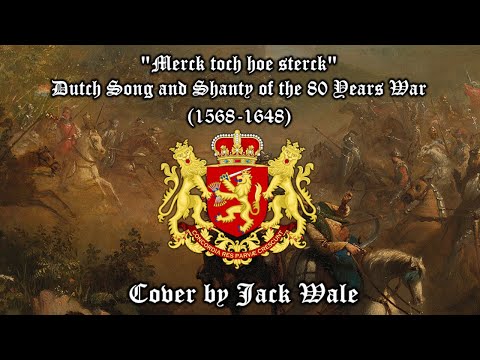 "Merck toch hoe sterck" - Dutch Song of the 80 Years War - Cover by Jack Wale