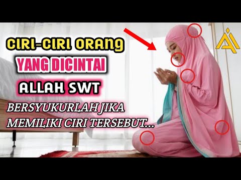 Inilah 15 Ciri-Ciri Orang Yang Dicintai Allah SWT