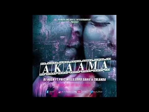 Akaama - Dj Nash ft Lordsanie phic wills Zulanda