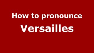 How to pronounce Versailles