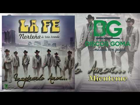 La Fe Norteña de Toño Aranda-Mienteme [Audio Oficial]