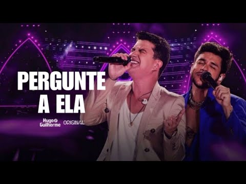 Hugo & Guilherme   Pergunte a Ela   DVD Original  (Música nova)