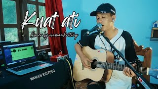Download lagu KUAT ATI - TTM AKUSTIK ( Cover by WawanKriting) mp3