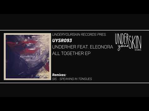 UNDERHER ft. Eleonora - All Together #underyourskin #downtempo #organichouse #underher #eleonora