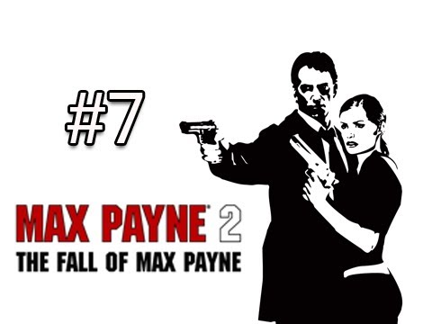 Max Payne 2 : The Fall of Max Payne - Part 7 ( Gameplay / Commentary )