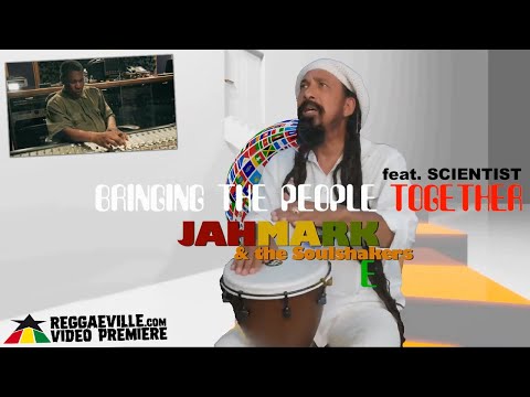 Jahmark & The Soulshakers feat. Scientist - Bringing The People Together [Official Video 2021]