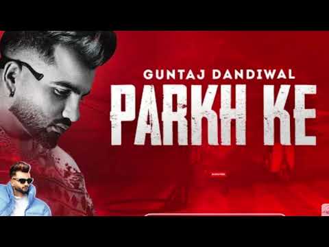 Parkh Ke | Guntaj Dandiwal (Official Song) | Latest Punjabi Song 2023 | New Punjabi Song 2023