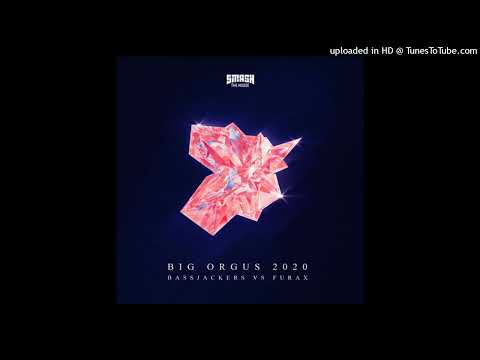 Bassjackers vs. Furax - Big Orgus 2020 (Extended Mix)