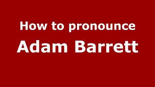 How to pronounce Adam Barrett