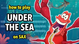 How to play Under the Sea on Saxophone | Saxplained