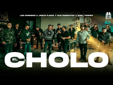Los Farmerz x Jesus Ojeda y Sus Parientes x Noel Torres - El Cholo [En Vivo]
