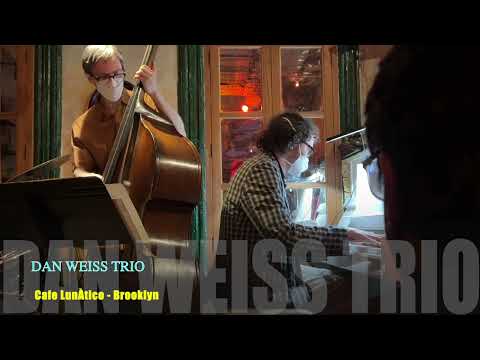 Dan Weiss Trio at Cafe LunÀtico - Brooklyn