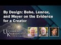 By Design: Behe, Lennox, and Meyer on the Evidence for a Creator DEFAULT Thumbnail