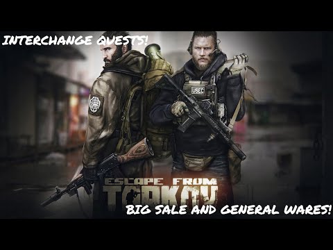 ESCAPE FROM TARKOV: INTERCHANGE QUEST RUN! BIG SALE AND FINISHING GENERAL WARES! TUSHONKA!