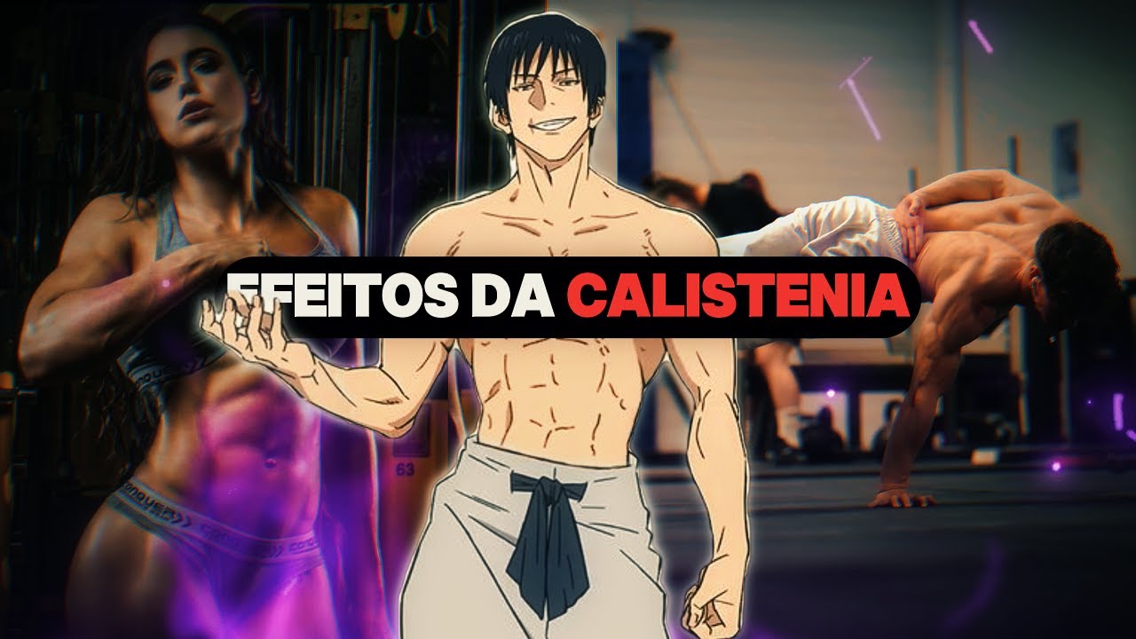 OS EFEITOS INSANOS QUE A CALISTENIA FAZ NO SEU CORPO