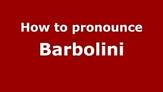 How to pronounce Barbolini