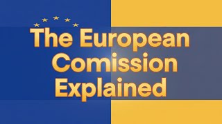 The European Commission | Explainer