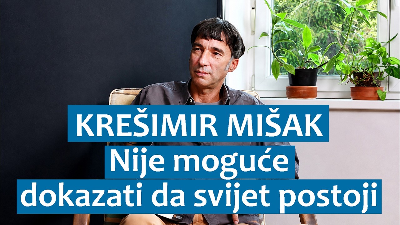 Krešimir Mišak: Nije moguće dokazati da svijet postoji