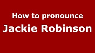 How to pronounce Jackie Robinson