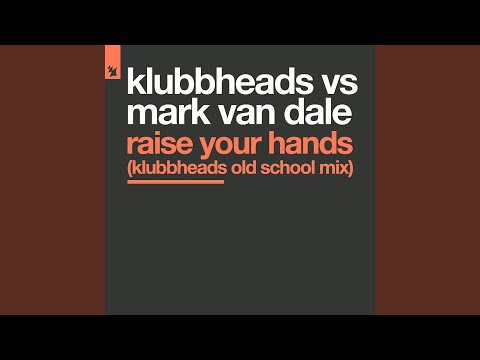 Raise Your Hands (Klubbheads Old School Mix)