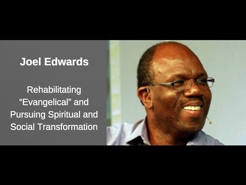 Joel Edwards | Rehabilitating "Evangelical" and Pursuing Spiritual and Social Transformation