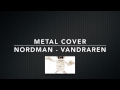 Nordman - Vandraren (Metal Cover) 