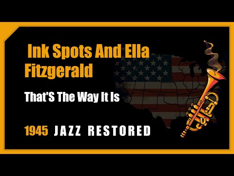 Ink Spots And Ella Fitzgerald: That'S The Way It Is | 1945 Jazz Music Restored